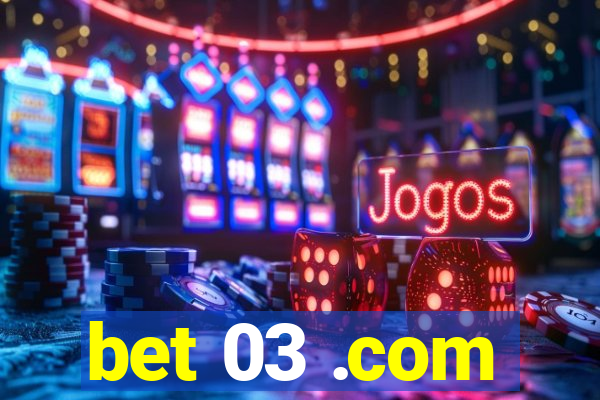 bet 03 .com